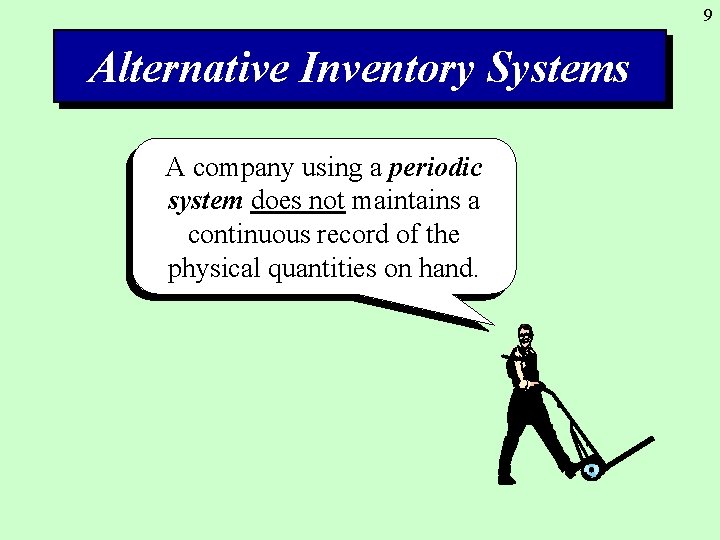 9 Alternative Inventory Systems A company using a periodic system does not maintains a