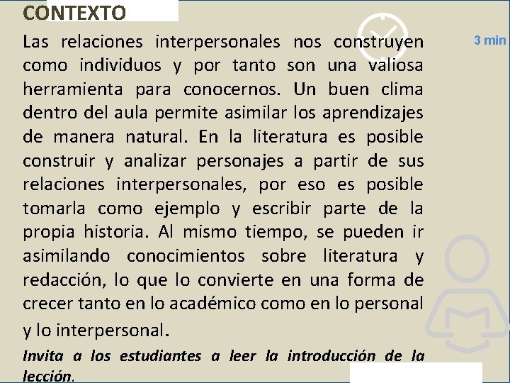 CONTEXTO Las relaciones interpersonales nos construyen como individuos y por tanto son una valiosa