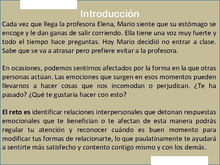 Introducción Cada vez que llega la profesora Elena, Mario siente que su estómago se