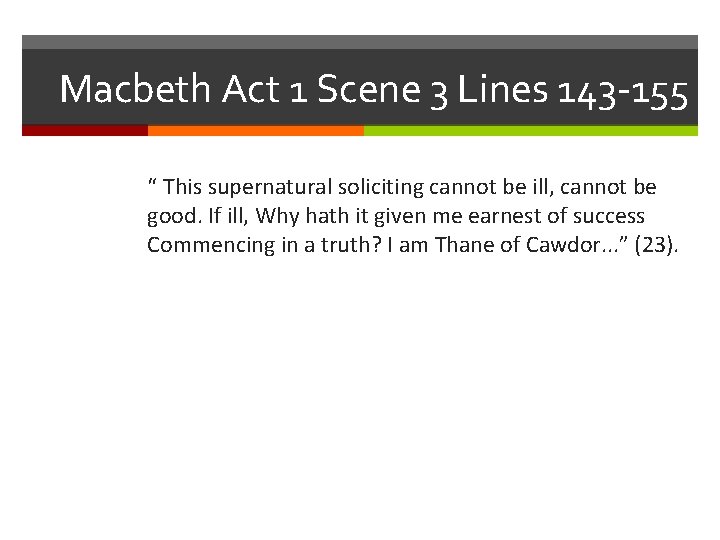 Macbeth Act 1 Scene 3 Lines 143 -155 “ This supernatural soliciting cannot be