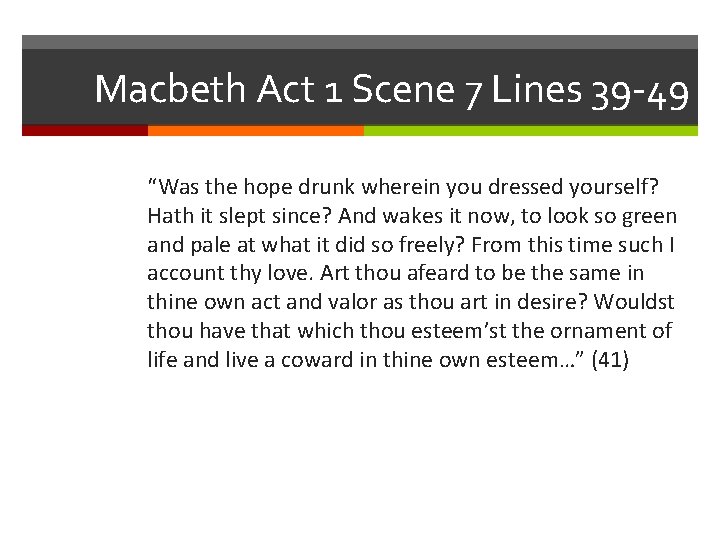 Macbeth Act 1 Scene 7 Lines 39 -49 “Was the hope drunk wherein you