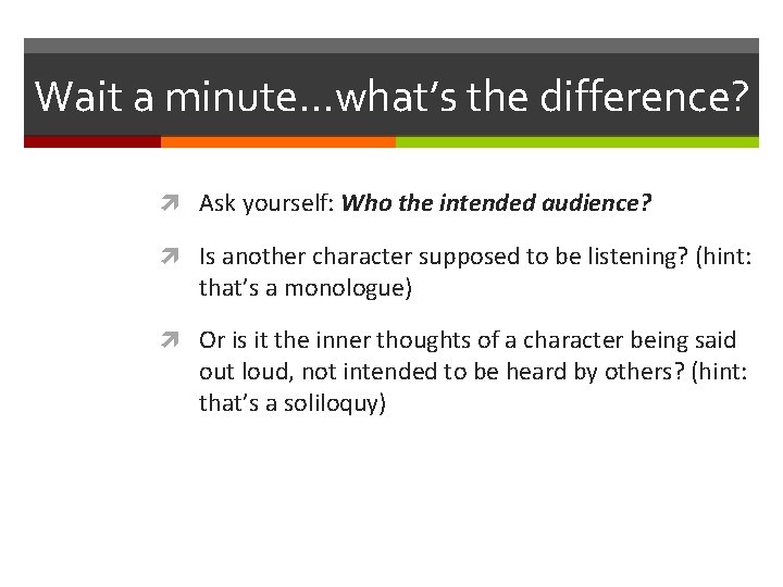 Wait a minute…what’s the difference? Ask yourself: Who the intended audience? Is another character
