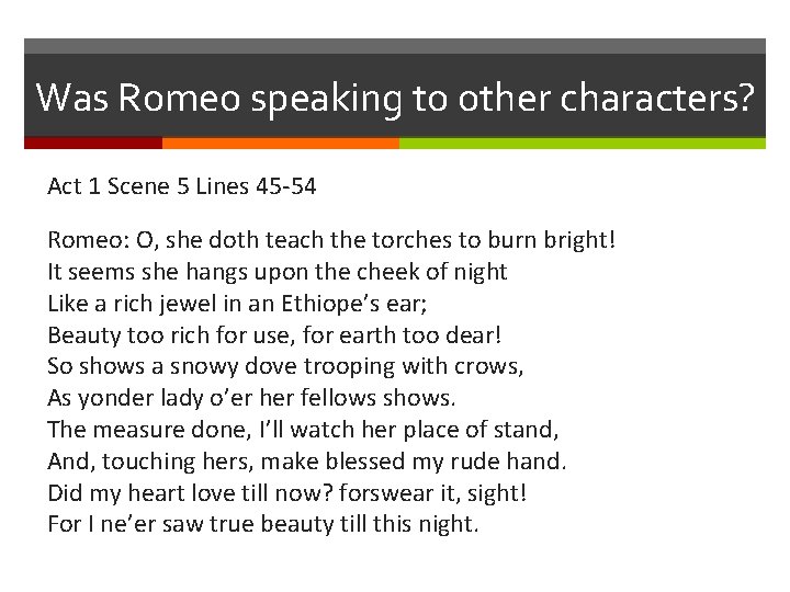 Was Romeo speaking to other characters? Act 1 Scene 5 Lines 45 -54 Romeo: