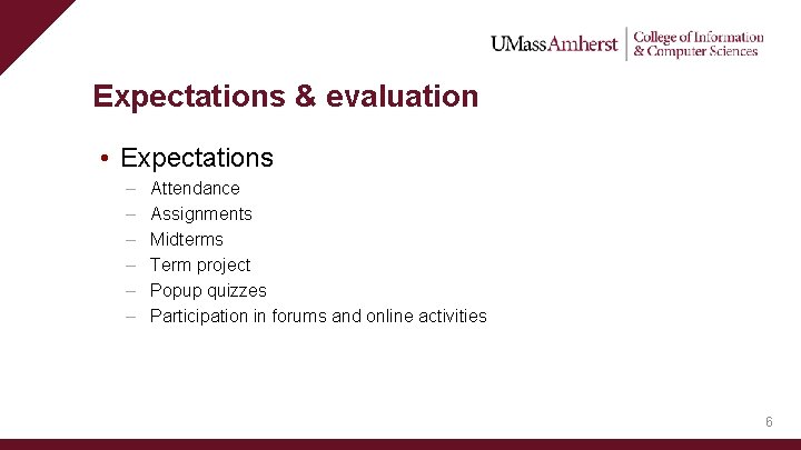 Expectations & evaluation • Expectations – – – Attendance Assignments Midterms Term project Popup