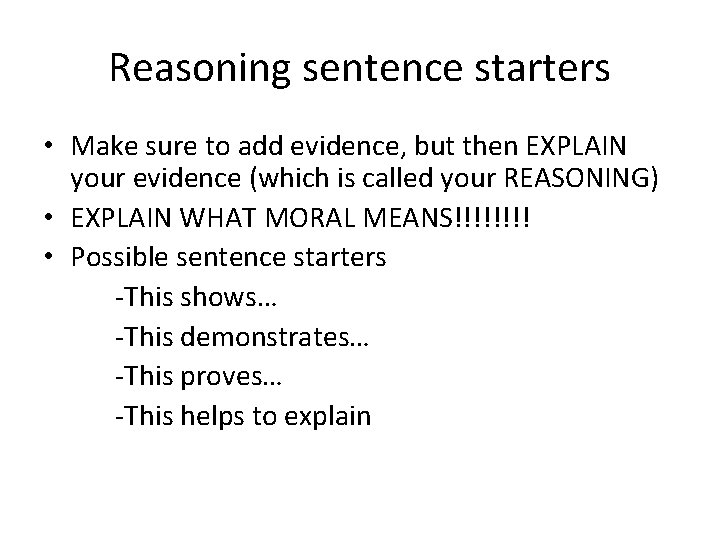 Reasoning sentence starters • Make sure to add evidence, but then EXPLAIN your evidence