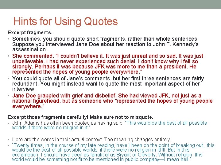 Hints for Using Quotes Excerpt fragments. • Sometimes, you should quote short fragments, rather
