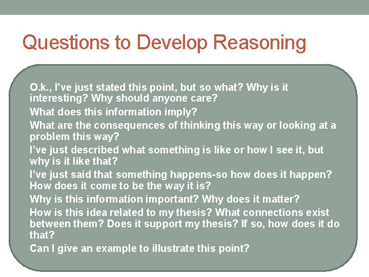 Questions to Develop Reasoning • O. k. , I’ve just stated this point, but