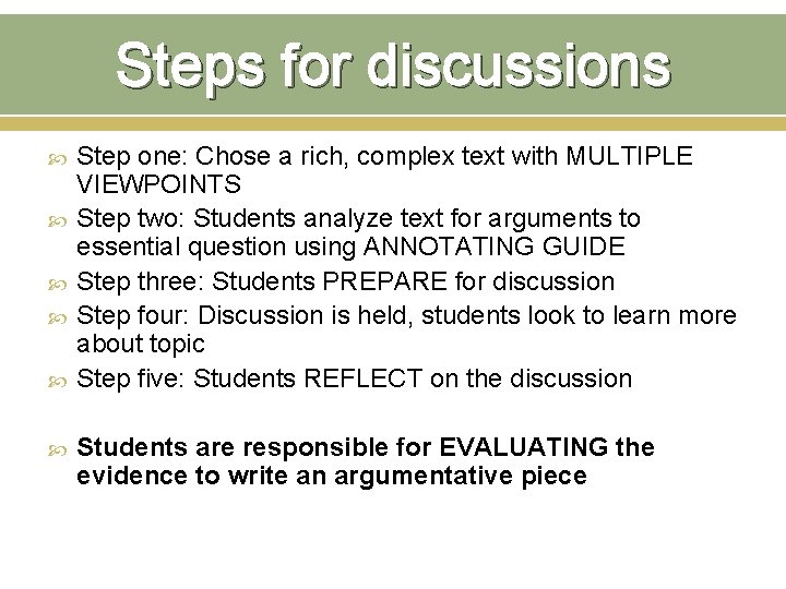 Steps for discussions Step one: Chose a rich, complex text with MULTIPLE VIEWPOINTS Step