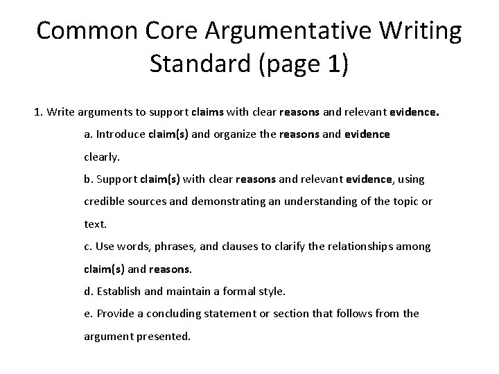 Common Core Argumentative Writing Standard (page 1) 1. Write arguments to support claims with