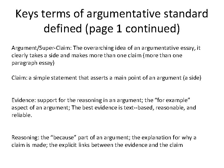 Keys terms of argumentative standard defined (page 1 continued) Argument/Super Claim: The overarching idea