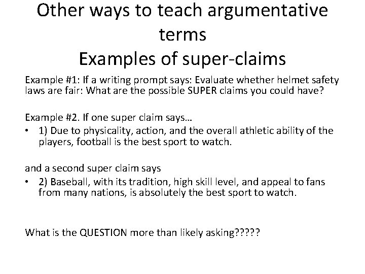 Other ways to teach argumentative terms Examples of super claims Example #1: If a