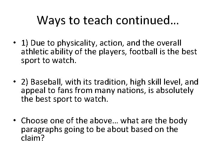 Ways to teach continued… • 1) Due to physicality, action, and the overall athletic