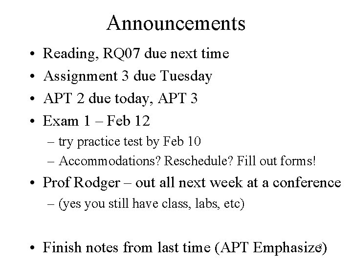 Announcements • • Reading, RQ 07 due next time Assignment 3 due Tuesday APT