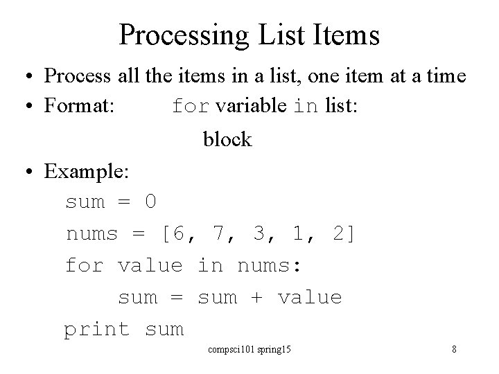 Processing List Items • Process all the items in a list, one item at