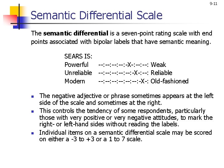 9 -11 Semantic Differential Scale The semantic differential is a seven-point rating scale with