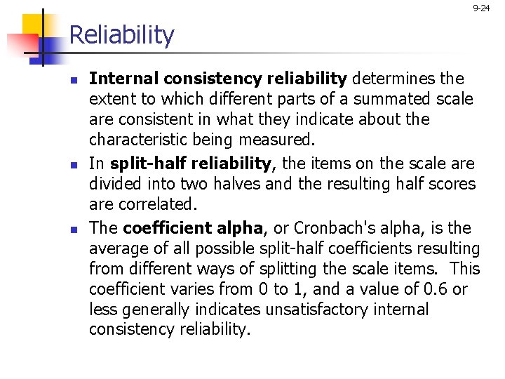 9 -24 Reliability n n n Internal consistency reliability determines the extent to which