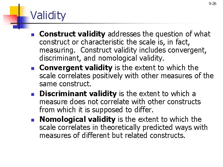 9 -26 Validity n n Construct validity addresses the question of what construct or