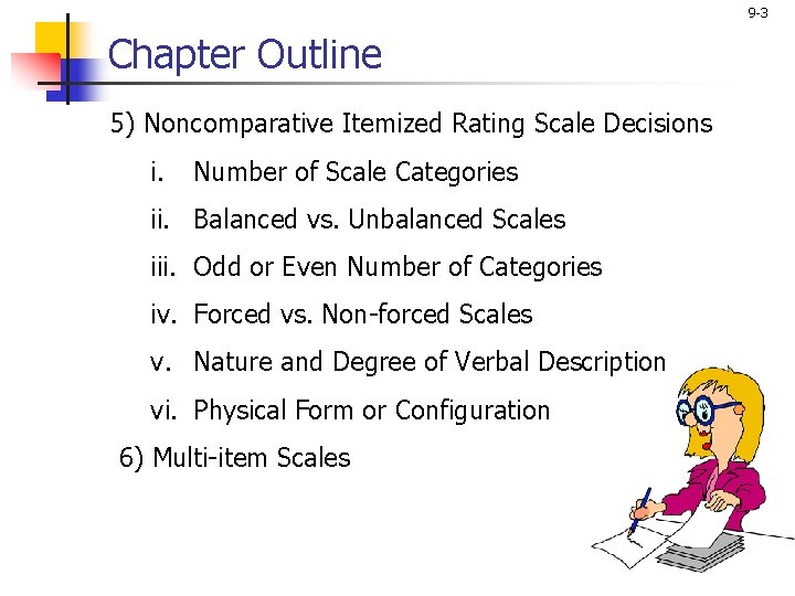 9 -3 Chapter Outline 5) Noncomparative Itemized Rating Scale Decisions i. Number of Scale