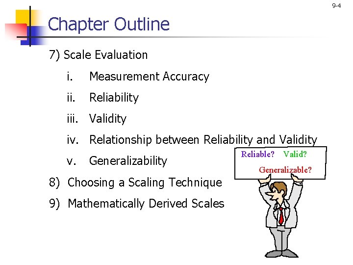9 -4 Chapter Outline 7) Scale Evaluation i. Measurement Accuracy ii. Reliability iii. Validity