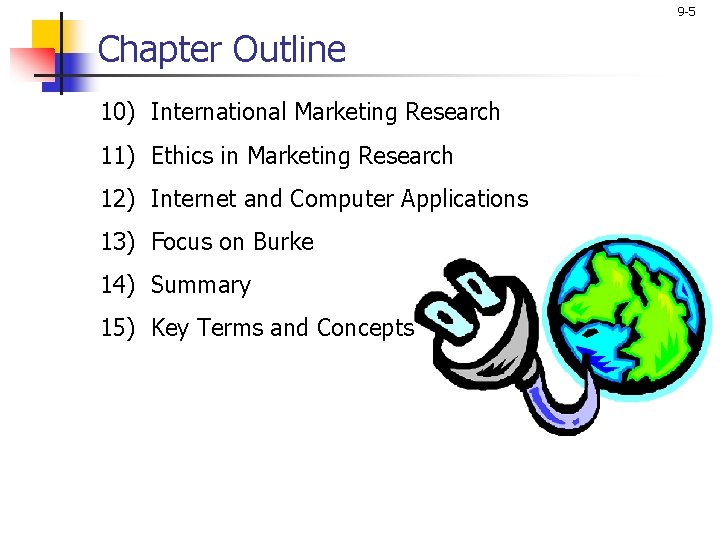 9 -5 Chapter Outline 10) International Marketing Research 11) Ethics in Marketing Research 12)
