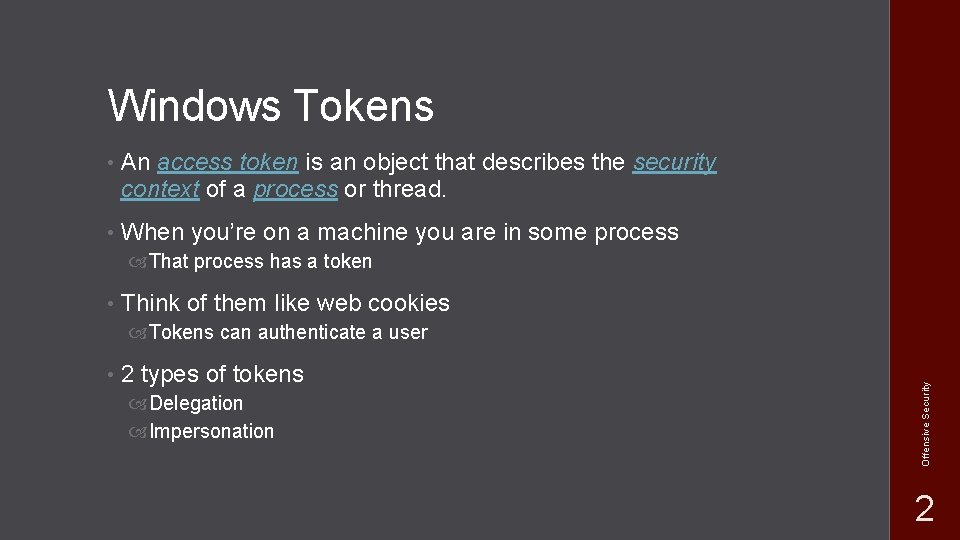 Windows Tokens • An access token is an object that describes the security context