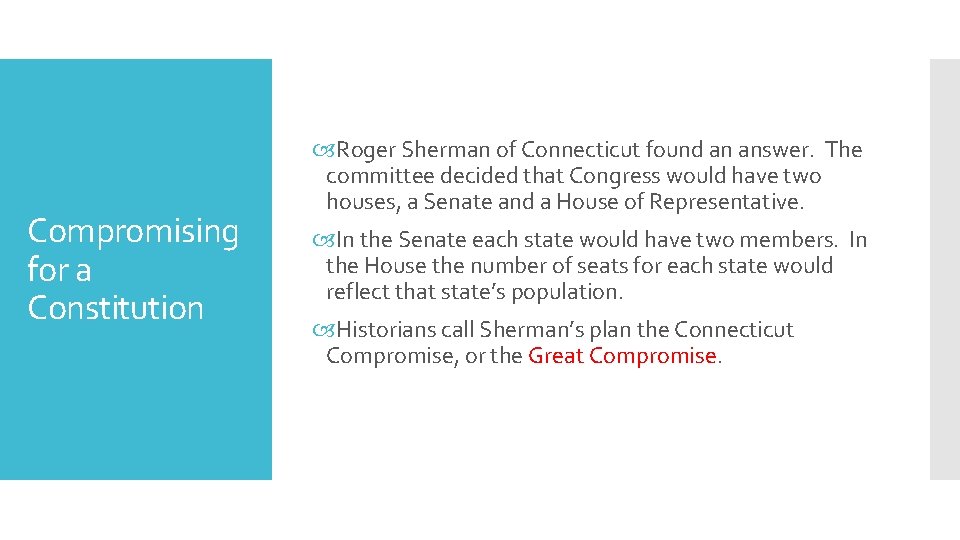 Compromising for a Constitution Roger Sherman of Connecticut found an answer. The committee decided