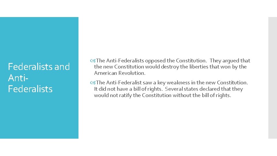 Federalists and Anti. Federalists The Anti-Federalists opposed the Constitution. They argued that the new