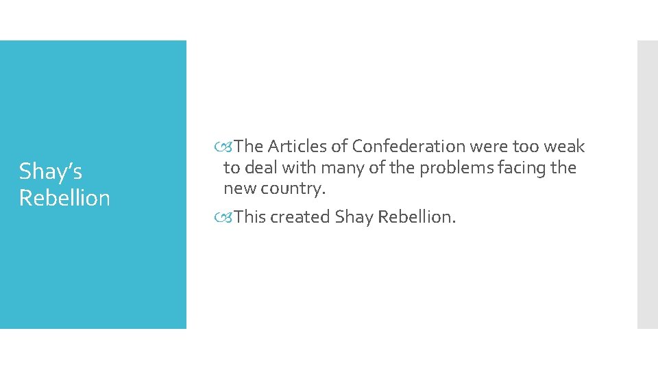 Shay’s Rebellion The Articles of Confederation were too weak to deal with many of