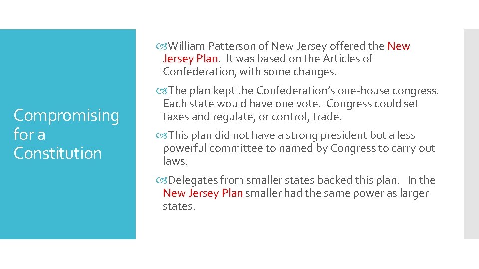  William Patterson of New Jersey offered the New Jersey Plan. It was based