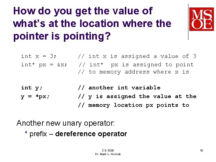 How do you get the value of what’s at the location where the pointer