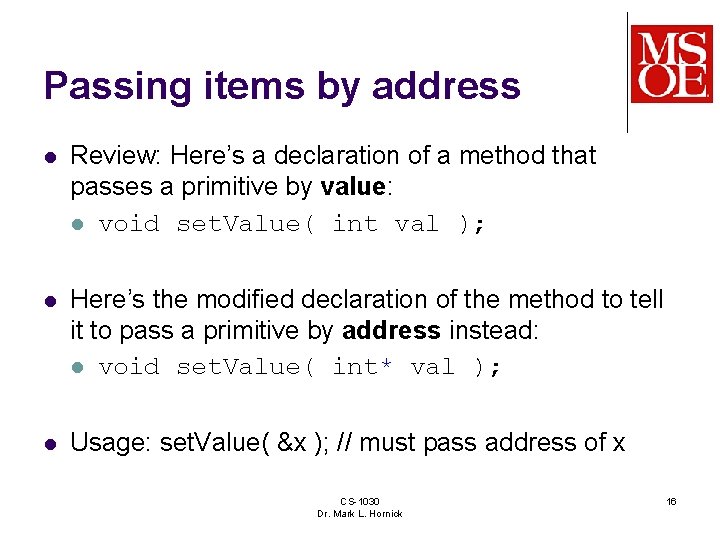 Passing items by address l Review: Here’s a declaration of a method that passes