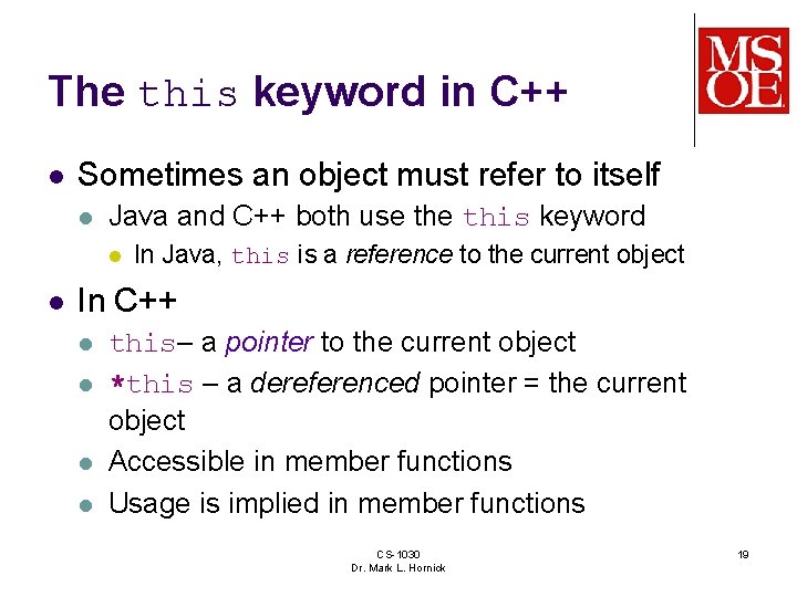 The this keyword in C++ l Sometimes an object must refer to itself l