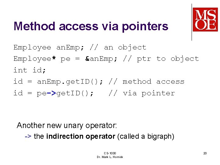 Method access via pointers Employee an. Emp; // an object Employee* pe = &an.