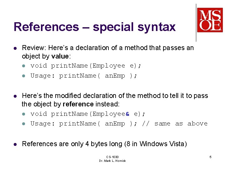 References – special syntax l Review: Here’s a declaration of a method that passes