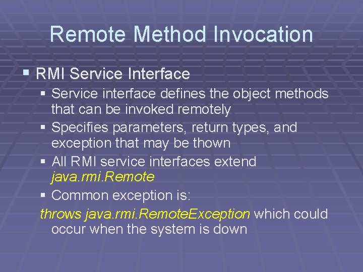 Remote Method Invocation § RMI Service Interface § Service interface defines the object methods