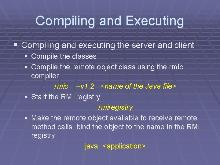 Compiling and Executing § Compiling and executing the server and client § Compile the