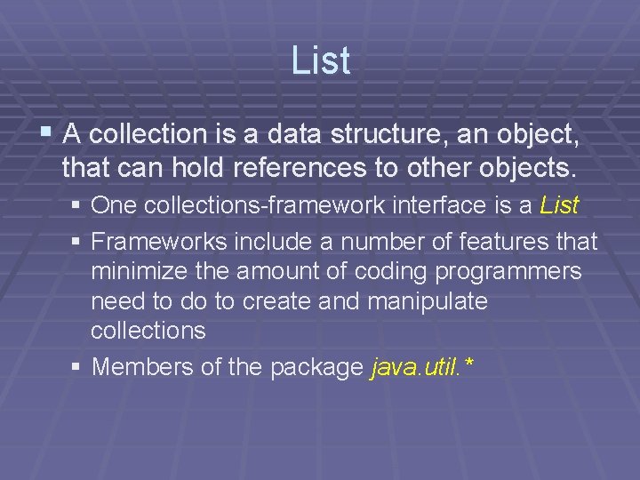 List § A collection is a data structure, an object, that can hold references