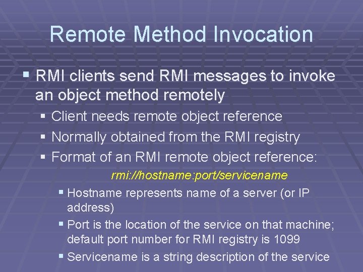 Remote Method Invocation § RMI clients send RMI messages to invoke an object method