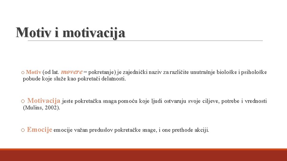 Motiv i motivacija o Motiv (od lat. movere = pokretanje) je zajednički naziv za