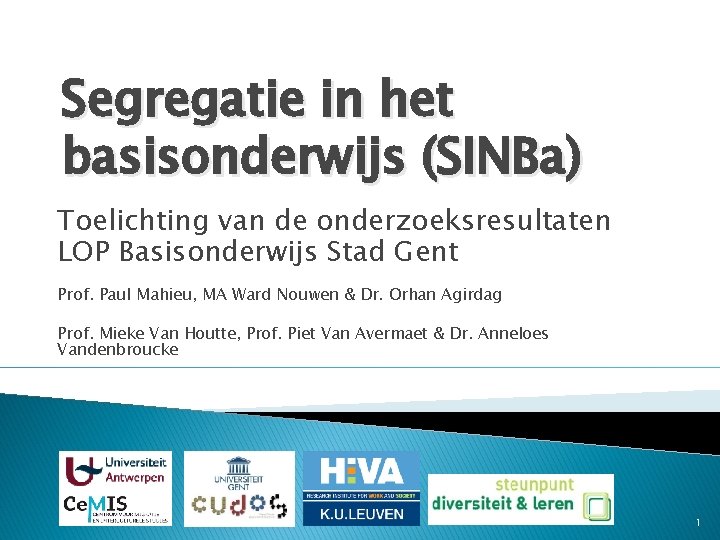 Segregatie in het basisonderwijs (SINBa) Toelichting van de onderzoeksresultaten LOP Basisonderwijs Stad Gent Prof.