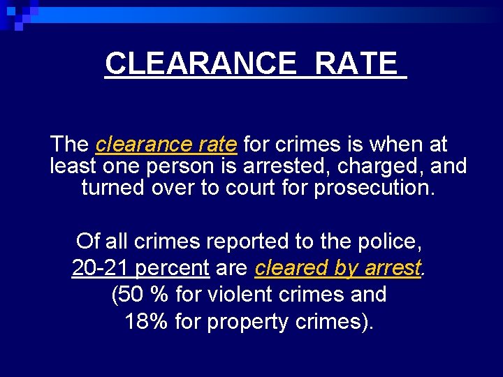 CLEARANCE RATE The clearance rate for crimes is when at least one person is