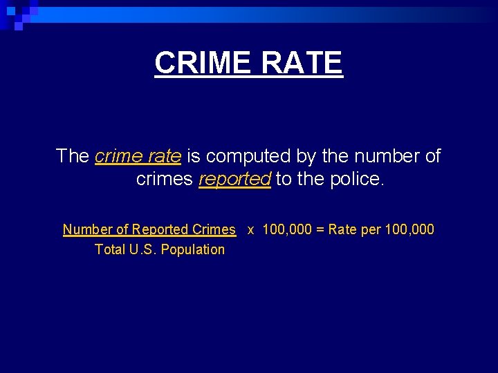 CRIME RATE The crime rate is computed by the number of crimes reported to