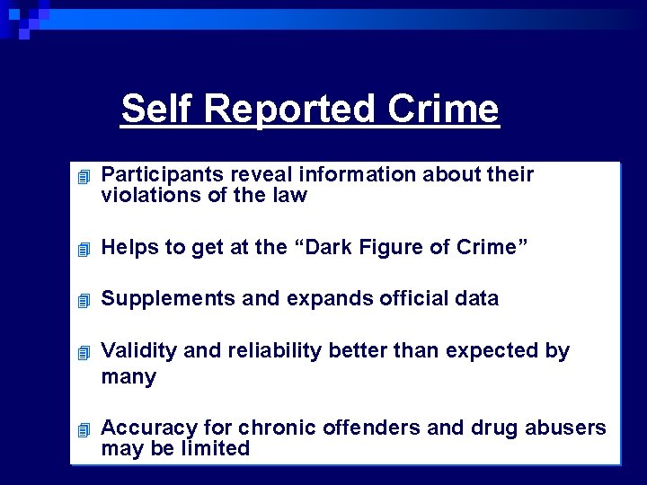 Self Reported Crime 4 Participants reveal information about their violations of the law 4