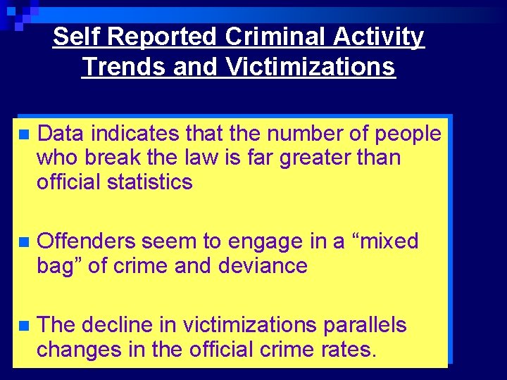 Self Reported Criminal Activity Trends and Victimizations n Data indicates that the number of