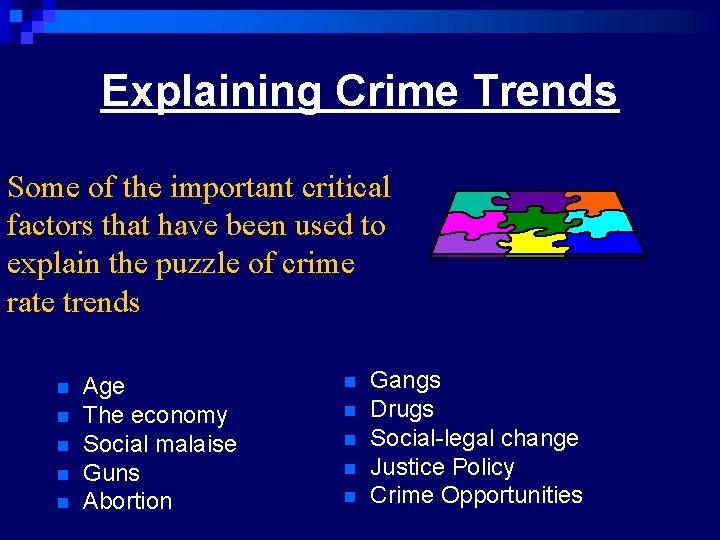 Explaining Crime Trends Some of the important critical factors that have been used to