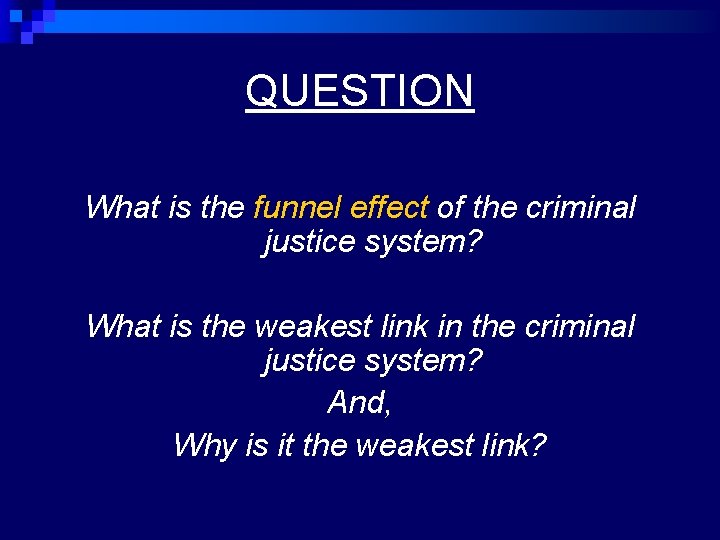 QUESTION What is the funnel effect of the criminal justice system? What is the