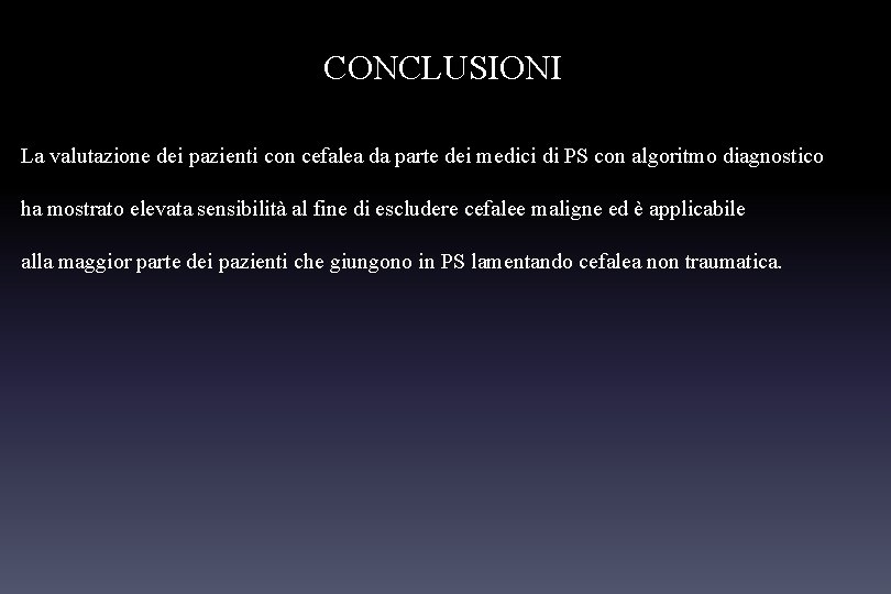 CONCLUSIONI La valutazione dei pazienti con cefalea da parte dei medici di PS con