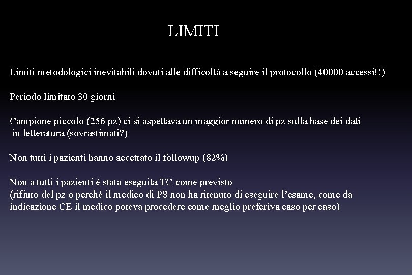 LIMITI Limiti metodologici inevitabili dovuti alle difficoltà a seguire il protocollo (40000 accessi!!) Periodo