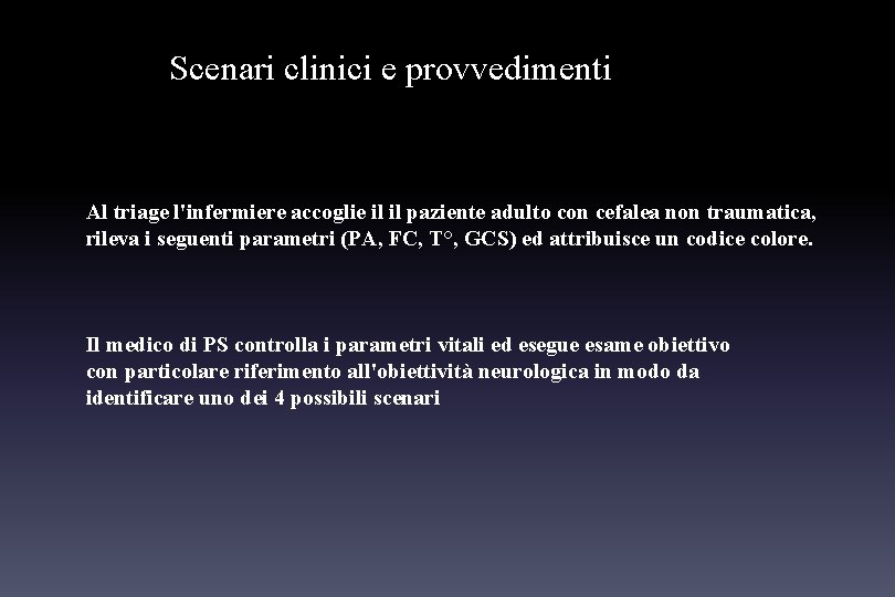 Scenari clinici e provvedimenti Al triage l'infermiere accoglie il il paziente adulto con cefalea