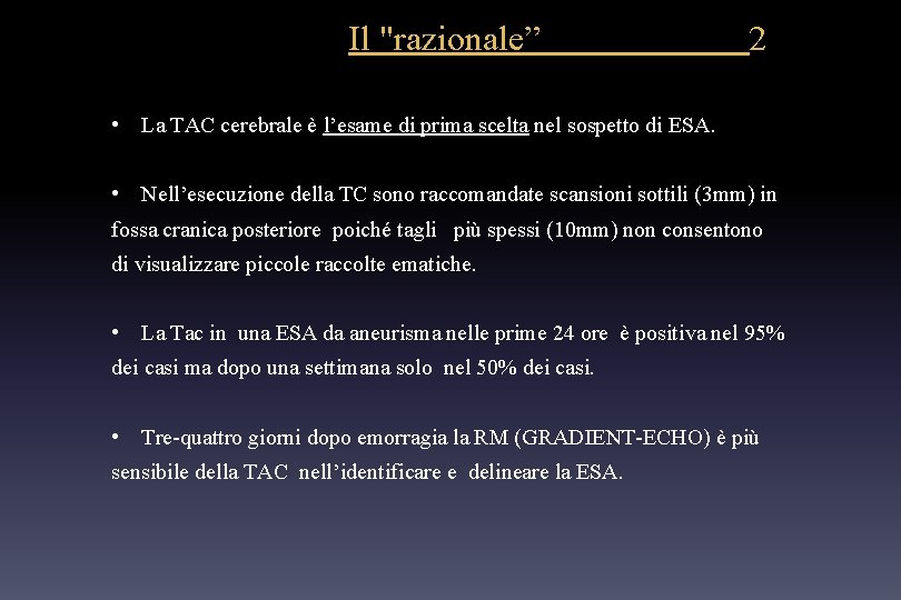 Il "razionale” 2 • La TAC cerebrale è l’esame di prima scelta nel sospetto